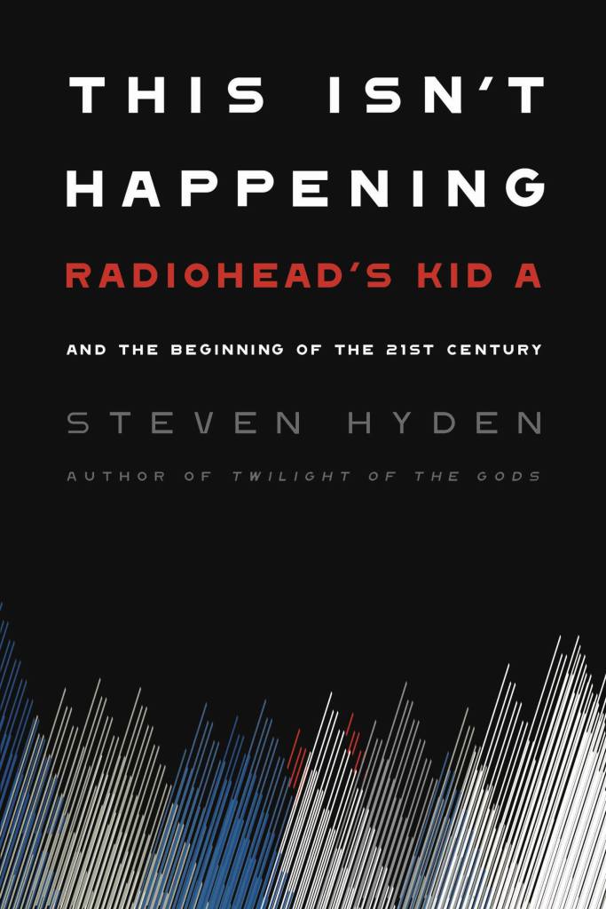 image from This Isn't Happening: Radiohead's Kid A and the Beginning of the 21st Century